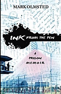 Ink from the Pen: A Prison Memoir (Paperback)