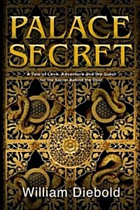 Palace Secret: A Tale of Love, Adventure and the Quest for the Secret Behind the Door (Paperback)