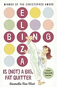 Eliza Bing Is (Not) a Big, Fat Quitter (Prebound, Bound for Schoo)