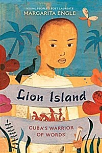 Lion Island: Cubas Warrior of Words (Prebound, Bound for Schoo)