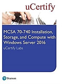 McSa 70-740 Installation, Storage, and Compute with Windows Server 2016 Ucertify Labs Access Card (Hardcover)