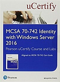 McSa 70-742 Identity with Windows Server 2016 Pearson Ucertify Course and Labs Student Access Card (Hardcover)