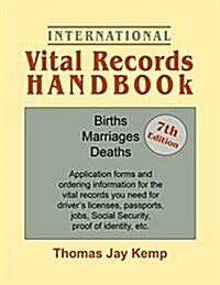 International Vital Records Handbook. 7th Edition: Births, Marriages, Deaths: Application Forms and Ordering Information for the Vital Records You Nee (Paperback, 7)