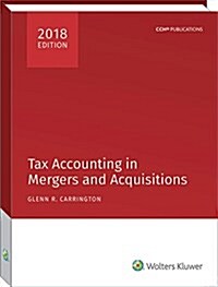 Tax Accounting in Mergers and Acquisitions, 2018 Edition (Paperback)