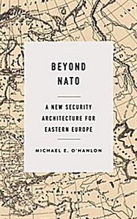 Beyond NATO: A New Security Architecture for Eastern Europe (Paperback)