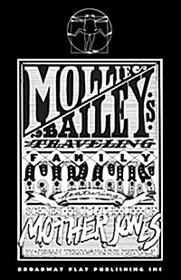 Mollie Baileys Traveling Family Circus: Featuring Scenes from the Life of Mother Jones (Paperback)