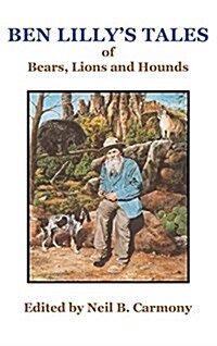 Ben Lillys Tales of Bear, Lions and Hounds (Hardcover)