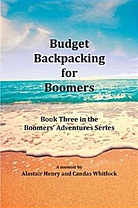 Budget Backpacking for Boomers (Paperback)