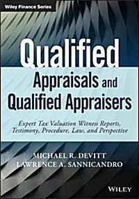 Qualified Appraisals and Qualified Appraisers: Expert Tax Valuation Witness Reports, Testimony, Procedure, Law, and Perspective (Hardcover)