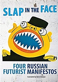 Slap in the Face: Four Russian Futurist Manifestos (Paperback)