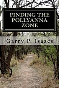 Finding the Pollyanna Zone (2nd Edition): The Corporate Government Establishment Vs Micro-Energy and the Clean Air Wars (Paperback)