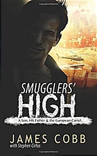 Smugglers High: A Son, His Father, and the European Cartel (Paperback)