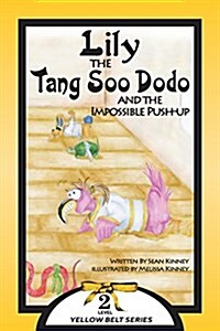 Karate Kids: Lily the Tang Soo Dodo and the Impossible Push-Up (Paperback)