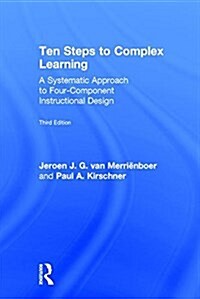 Ten Steps to Complex Learning : A Systematic Approach to Four-Component Instructional Design (Hardcover, 3 ed)