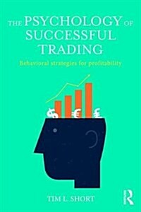 The Psychology of Successful Trading : Behavioural Strategies for Profitability (Paperback)