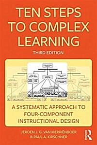Ten Steps to Complex Learning : A Systematic Approach to Four-Component Instructional Design (Paperback, 3 ed)