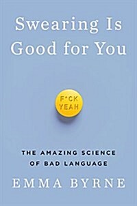 Swearing Is Good for You: The Amazing Science of Bad Language (Hardcover)