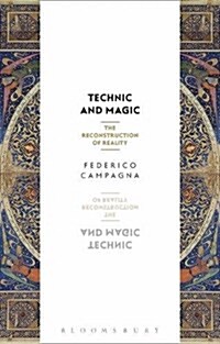 Technic and Magic : The Reconstruction of Reality (Paperback)