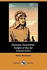 Georges Guynemer: Knight of the Air (Illustrated Edition) (Dodo Press) (Paperback)