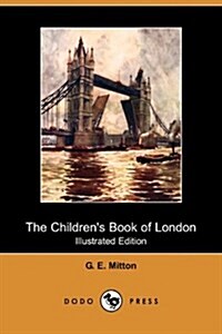 The Childrens Book of London (Illustrated Edition) (Dodo Press) (Paperback)