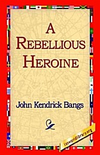 A Rebellious Heroine (Paperback)