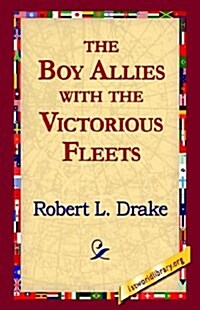 The Boy Allies with the Victorious Fleets (Paperback)