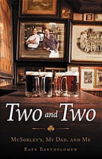 Two and Two: McSorleys, My Dad, and Me (Hardcover)