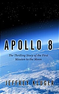 Apollo 8: The Thrilling Story of the First Mission to the Moon (Hardcover)