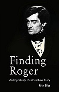 Finding Roger: An Improbably Theatrical Love Story (Hardcover)