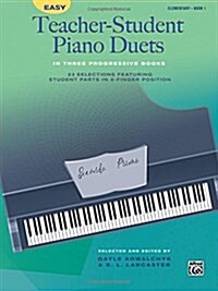 Easy Teacher-Student Piano Duets in Three Progressive Books, Bk 1: 23 Selections Featuring Student Parts in 5-Finger Position (Paperback)