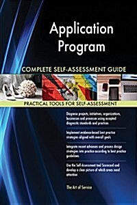 Application Program Complete Self-Assessment Guide (Paperback)