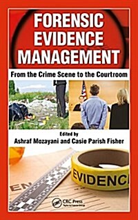 Forensic Evidence Management: From the Crime Scene to the Courtroom (Hardcover)