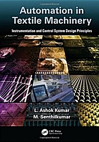 Automation in Textile Machinery: Instrumentation and Control System Design Principles (Hardcover)