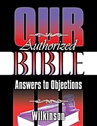 Our Authorized Bible: Answers to Objections (Paperback)
