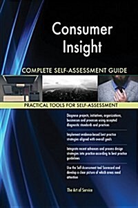 Consumer Insight Complete Self-Assessment Guide (Paperback)