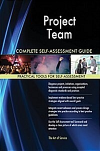 Project Team Complete Self-Assessment Guide (Paperback)