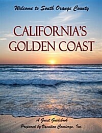 Californias Golden Coast - A Guest Guidebook: Guidebook to South Orange County (Paperback)
