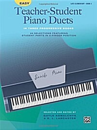 Easy Teacher-Student Piano Duets in Three Progressive Books, Bk 3: 20 Selections Featuring Student Parts in 5-Finger Position (Paperback)