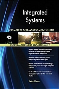 Integrated Systems Complete Self-Assessment Guide (Paperback)