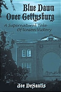 Blue Dawn Over Gettysburg (Paperback)