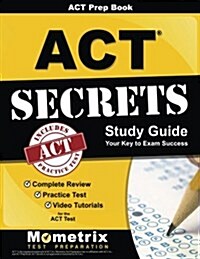 ACT Prep Book: ACT Secrets Study Guide: Complete Review, Practice Test, Video Tutorials for the ACT Test (Paperback)