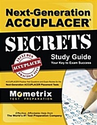 Next-Generation Accuplacer Secrets Study Guide: Accuplacer Practice Test Questions and Exam Review for the Next-Generation Accuplacer Placement Tests (Paperback)