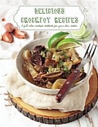 Delicious Crockpot Recipes: A Full Color Crockpot Cookbook for Your Slow Cooker (Paperback)
