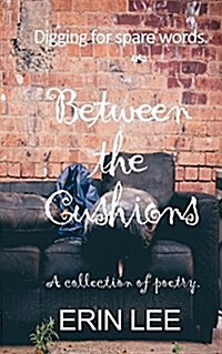 Between the Cushions: A Spare Words Poetry Collection. (Paperback)