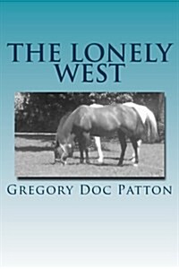 Lonely West: Cowboy Poetry (Paperback)