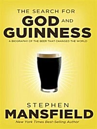 The Search for God and Guinness: A Biography of the Beer That Changed the World (MP3 CD)