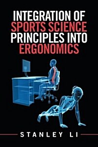 Integration of Sports Science Principles Into Ergonomics (Paperback)