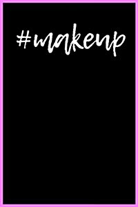 #Makeup: A 6 X 9 Lined Journal Notebook (Paperback)