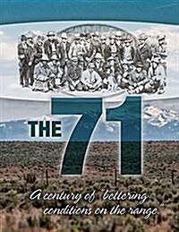 The 71: a century of bettering conditions on the range. (Paperback)