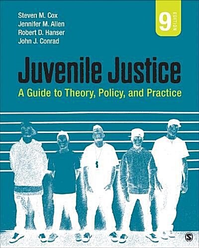 Juvenile Justice: A Guide to Theory, Policy, and Practice (Paperback, 9)